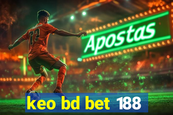 keo bd bet 188