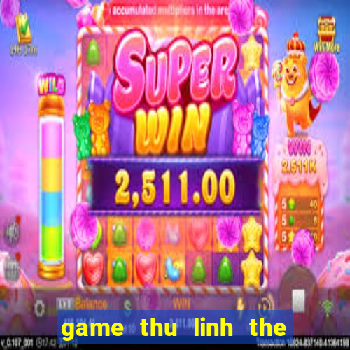 game thu linh the bai 5