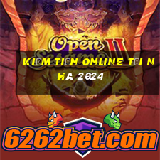 kiếm tiền online tại nhà 2024