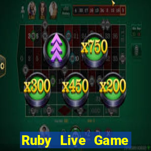 Ruby Live Game Bài Nổ Hũ Uy Tín