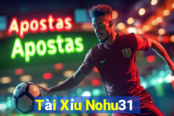 Tài Xỉu Nohu31