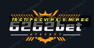 trực tiếp học viện xổ số miền bắc