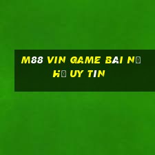 M88 Vin Game Bài Nổ Hũ Uy Tín