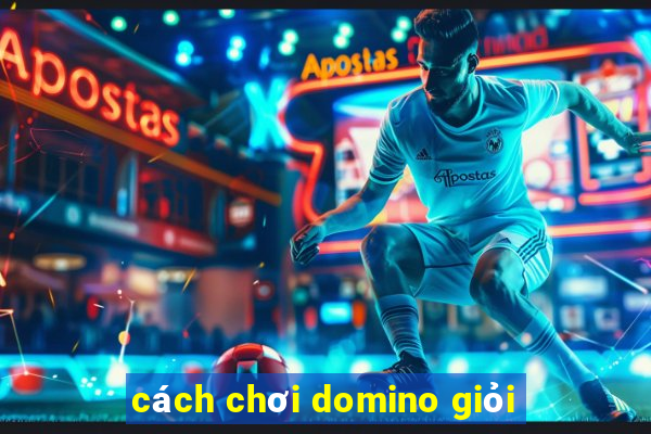 cách chơi domino giỏi