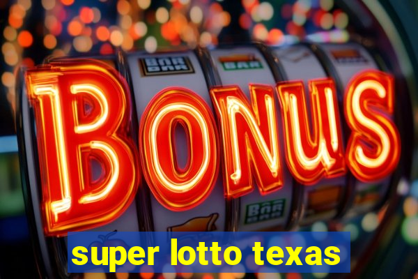 super lotto texas