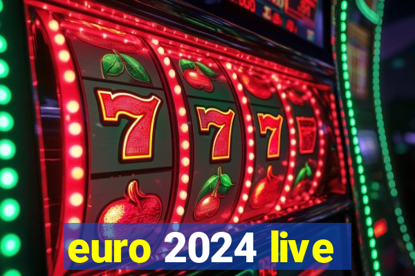 euro 2024 live