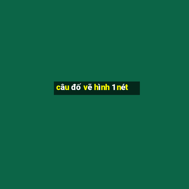 câu đố vẽ hình 1 nét