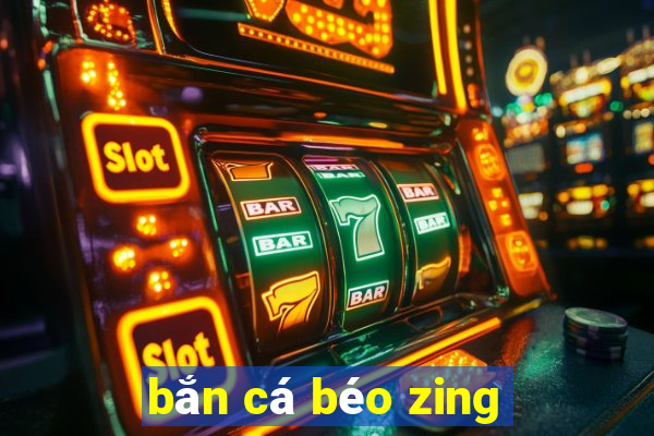 bắn cá béo zing