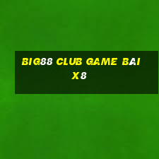 Big88 Club Game Bài X8