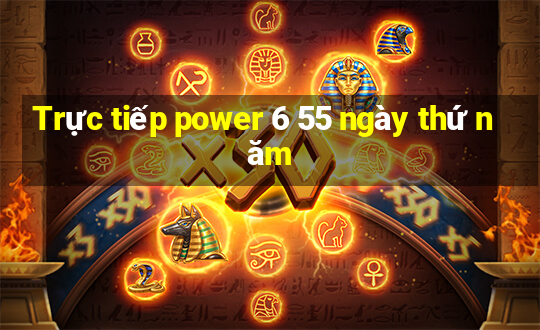 Trực tiếp power 6 55 ngày thứ năm