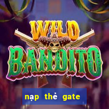 nạp thẻ gate vào game