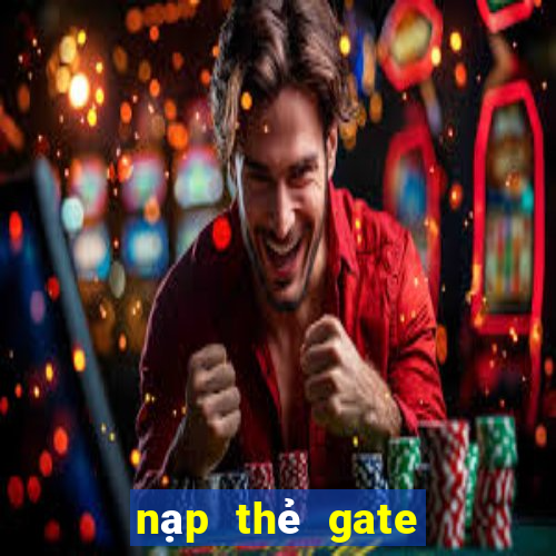 nạp thẻ gate vào game