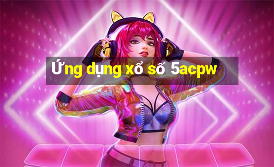 Ứng dụng xổ số 5acpw