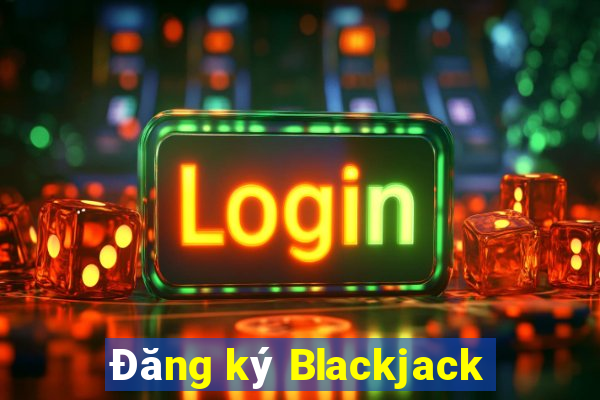 Đăng ký Blackjack