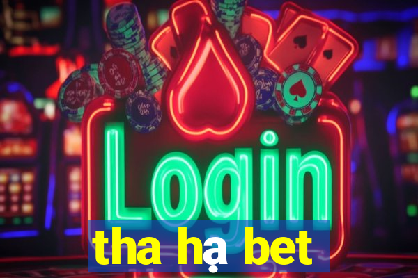 tha hạ bet