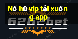 Nổ hũ vip tải xuống app