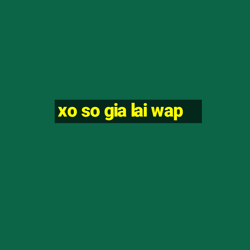 xo so gia lai wap