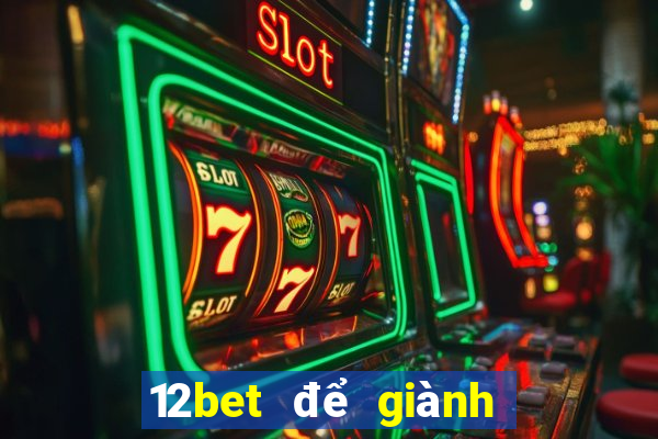 12bet để giành chiến thắng tiền