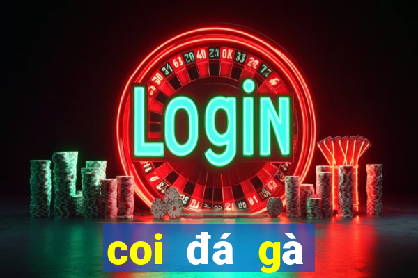 coi đá gà casino trực tiếp