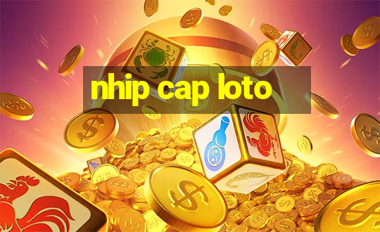 nhip cap loto