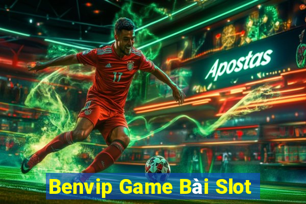 Benvip Game Bài Slot