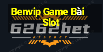 Benvip Game Bài Slot