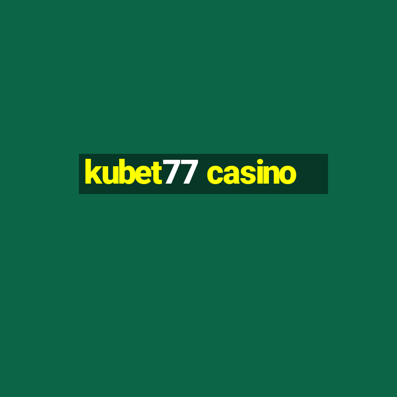 kubet77 casino