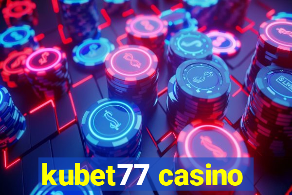 kubet77 casino