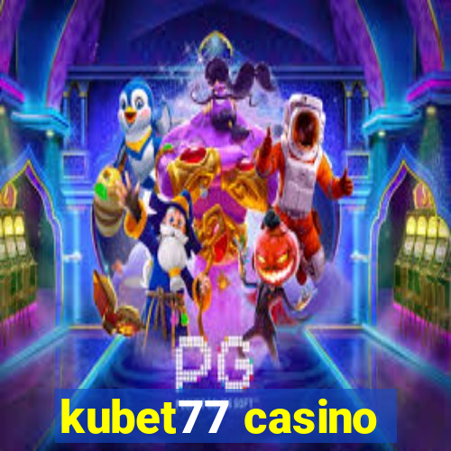 kubet77 casino