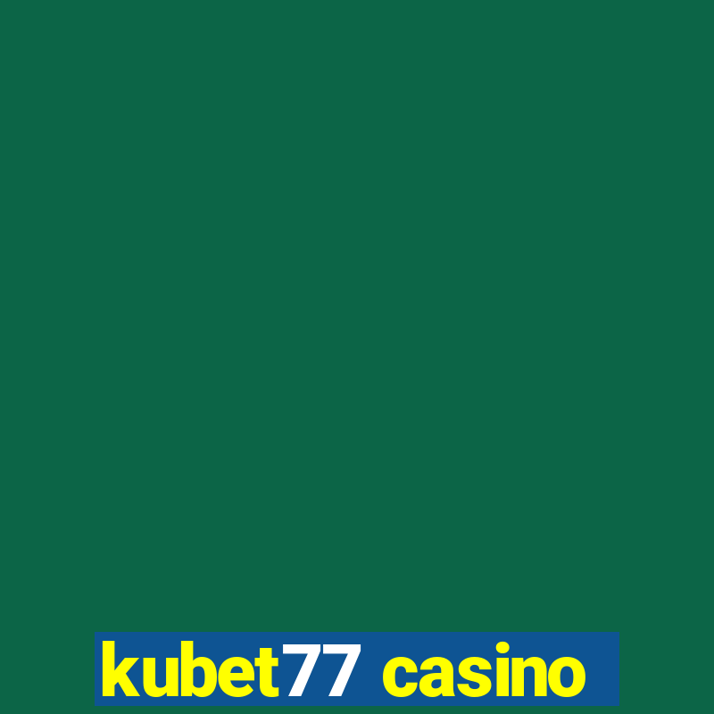 kubet77 casino