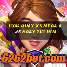 Lịch quay XS Mega 6 45 ngày thứ năm