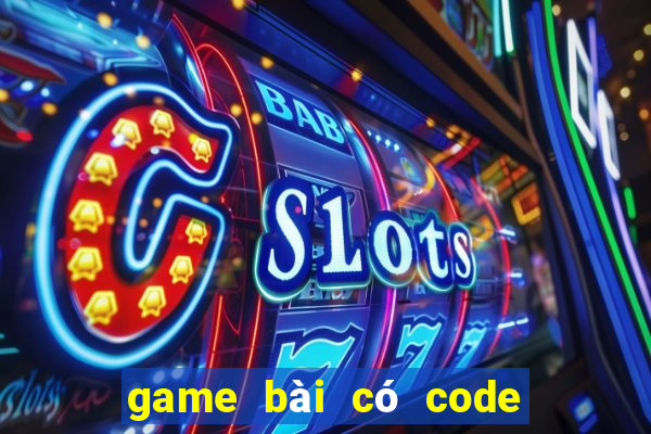 game bài có code tân thủ