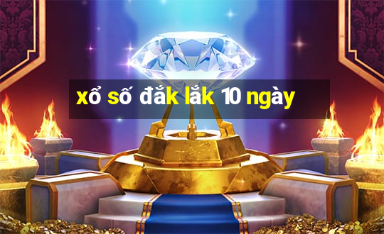 xổ số đắk lắk 10 ngày