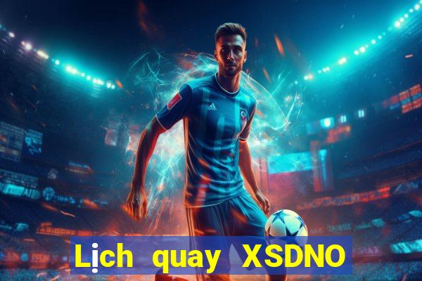 Lịch quay XSDNO Thứ 4