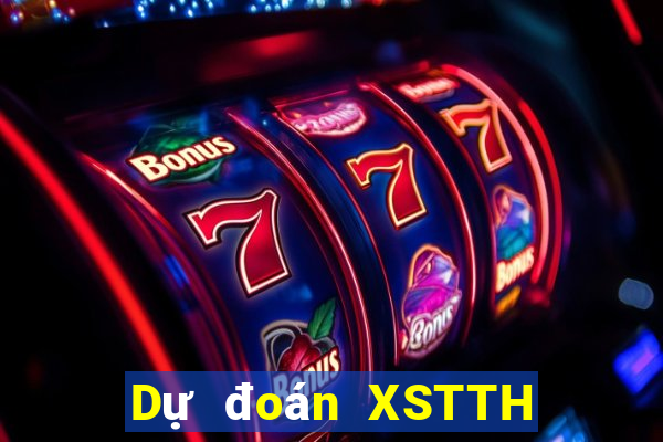 Dự đoán XSTTH ngày 6