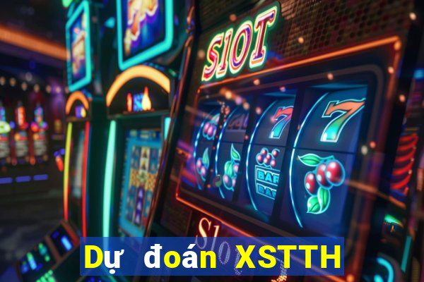 Dự đoán XSTTH ngày 6