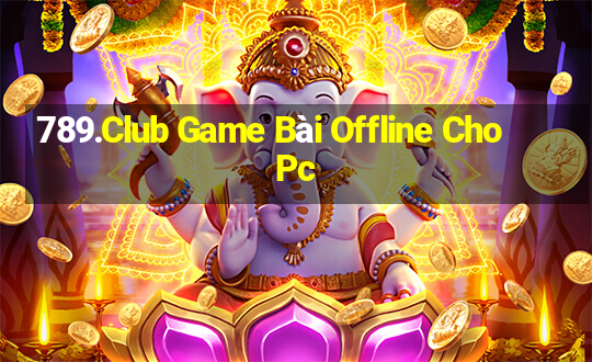 789.Club Game Bài Offline Cho Pc