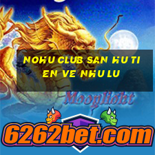 nohu club san hu tien ve nhu lu