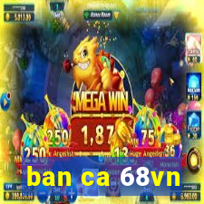 ban ca 68vn