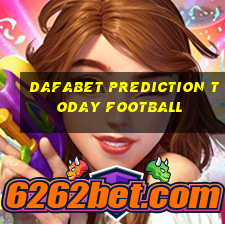 dafabet prediction today football