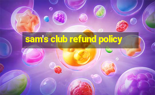 sam's club refund policy