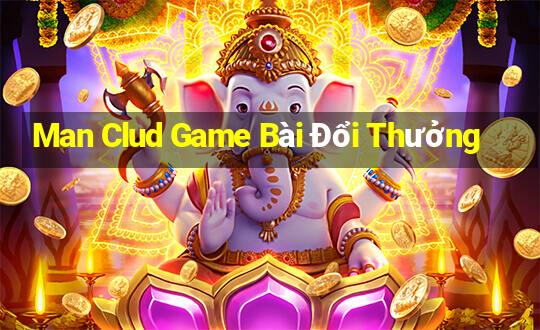 Man Clud Game Bài Đổi Thưởng