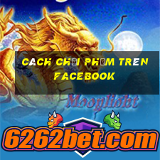 cách chơi phỏm trên facebook