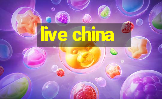 live china