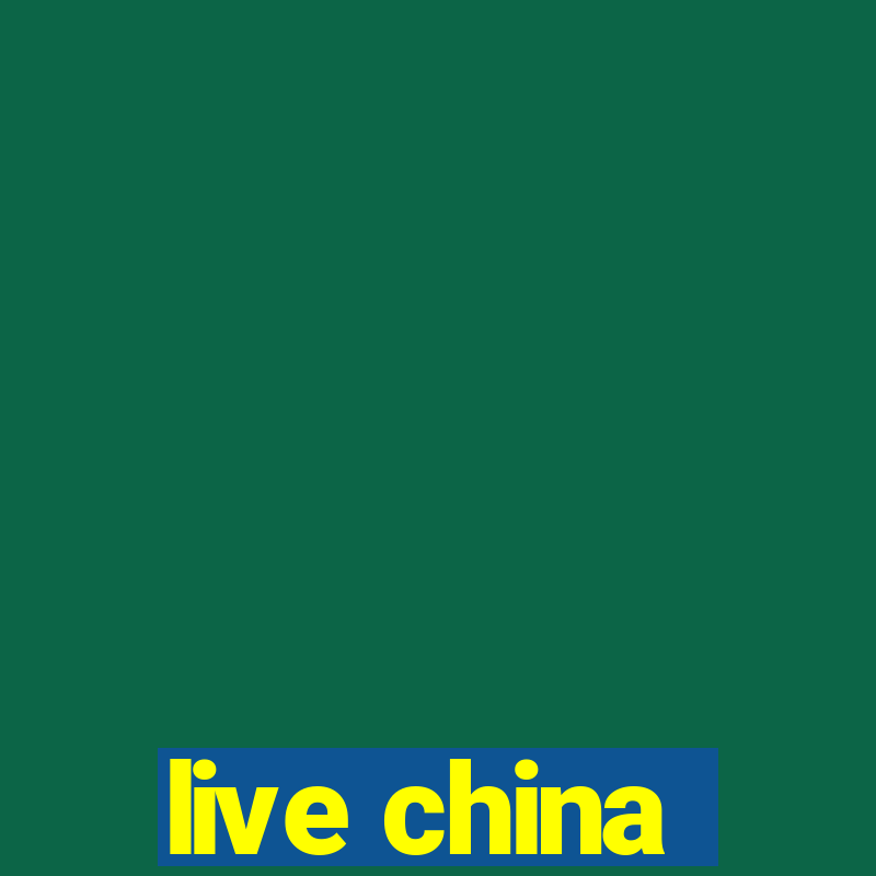 live china