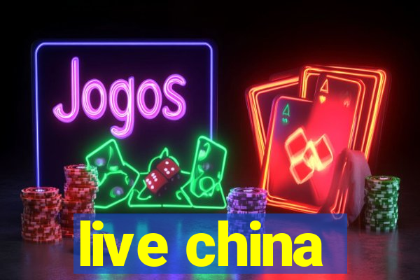 live china