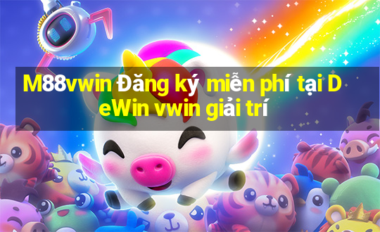 M88vwin Đăng ký miễn phí tại DeWin vwin giải trí