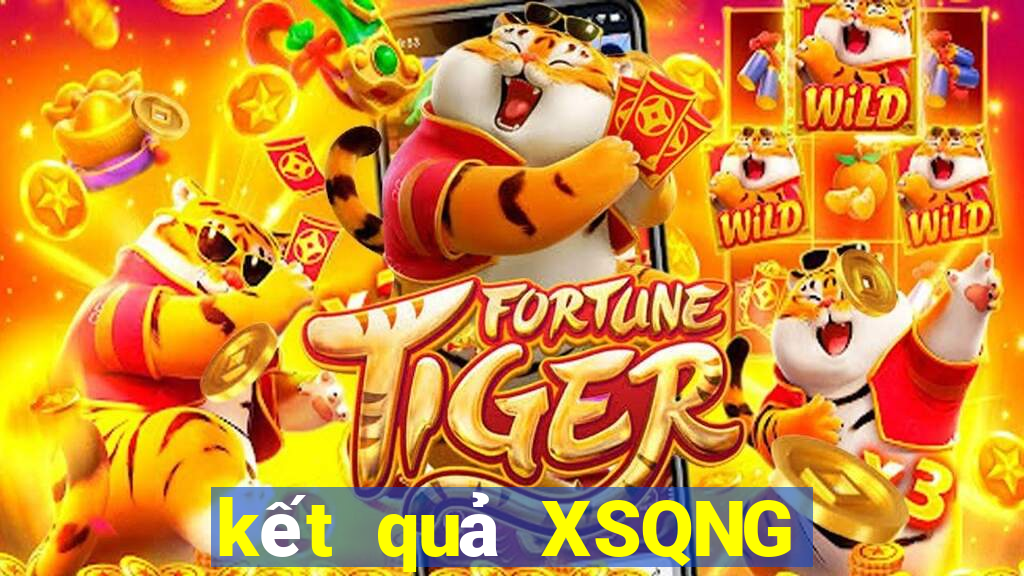 kết quả XSQNG ngày 22