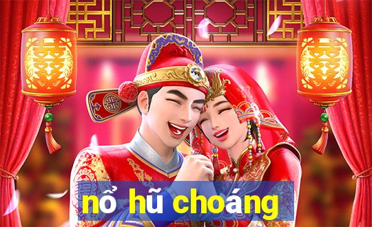 nổ hũ choáng