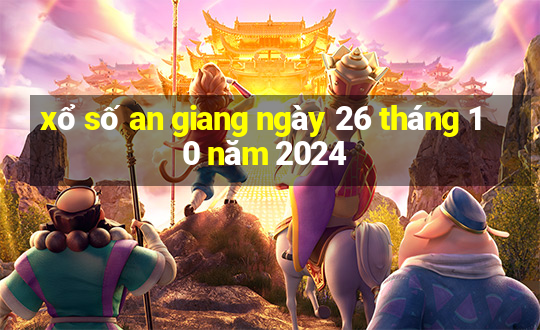 xổ số an giang ngày 26 tháng 10 năm 2024